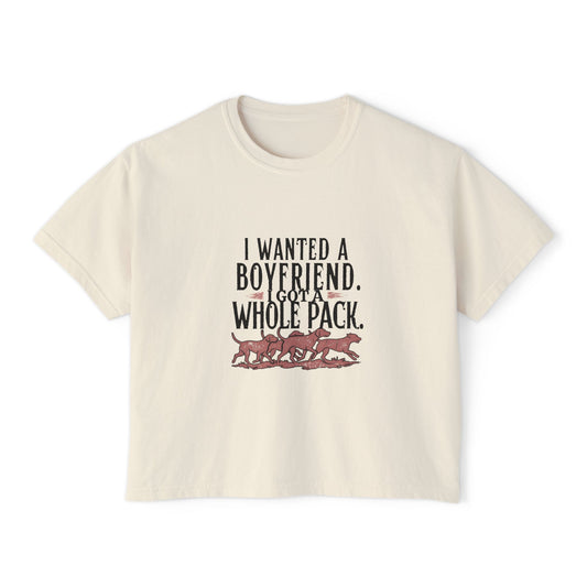 Women's Boxy Tee — "I Wanted a Boyfriend, I Got a Whole Pack" Graphic Tee (Dog Hunting, Funny Girl Shirt)