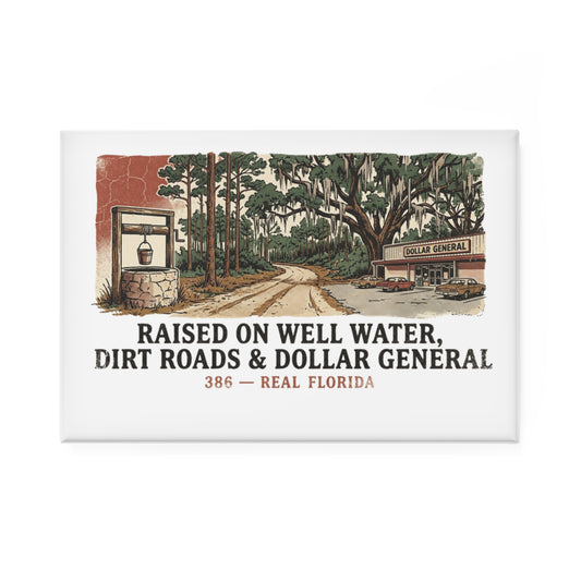 Raised on Well Water Magnet — Rustic Florida Dirt Roads & Dollar General Rectangular Magnet