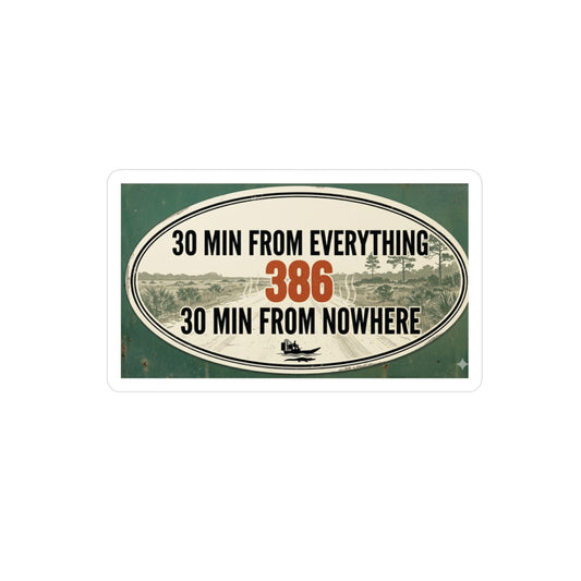 Kiss-Cut Vinyl Decal — "30 Min From Everything, 30 Min From Nowhere" (386) Retro Volusia County Sticker