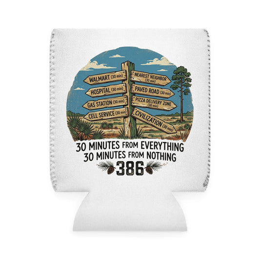 30 Minutes From Everything Can Cooler Sleeve – Rural Small Town Florida Design
