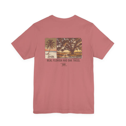 Florida Oak Trees Graphic Tee — "Real Florida Has Oak Trees" Rural Florida Shirt